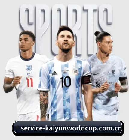 Kaiyun FIFA WorldCup的故事 - 体育资讯内容服务